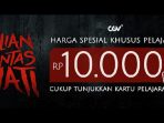 Film "Kalian Pantas Mati" Hanya Ditarif Rp10 ribu untuk Pelajar Sekolah