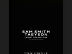 Sam Smith x Taeyeon Girs’ Generation