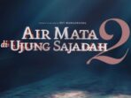 Film ‘Air Mata di Ujung Sajadah 2’ Bocorkan Jadwal Tayang