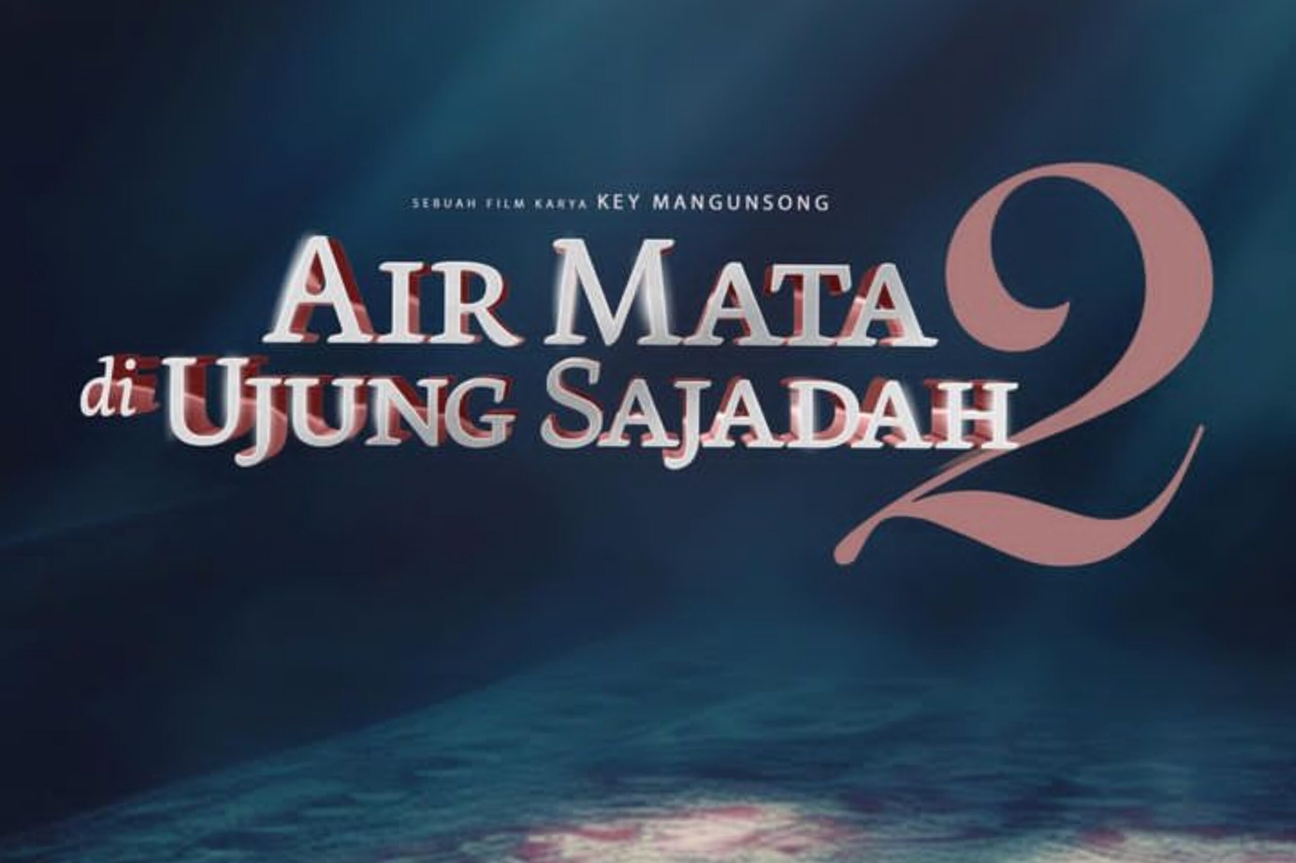 Film ‘Air Mata di Ujung Sajadah 2’ Bocorkan Jadwal Tayang