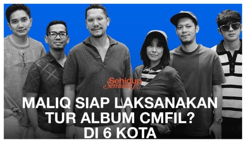 MALIQ & D'Essentials Umumkan Jadwal dan Harga Tiket Tur Konser CMFIL