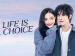 Sinopsis Life Is A Choice, Drama China Terbaru Luo Zhen